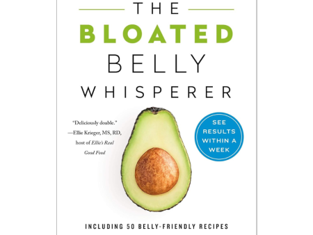 The Bloated Belly Whisperer: A Nutritionist s Ultimate Guide to Beating Bloat and Improving Digestive Wellness For Cheap